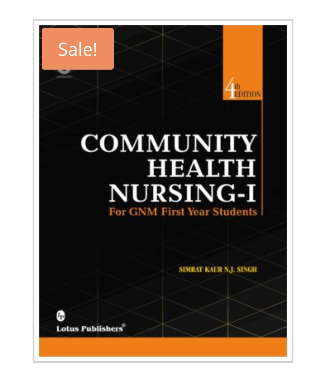Community Health Nursing-I
For GNM First Year Students - 4th Edition
Publisher:
Lotus Publishers
Author:
Simrat Kaur N.J. Singh