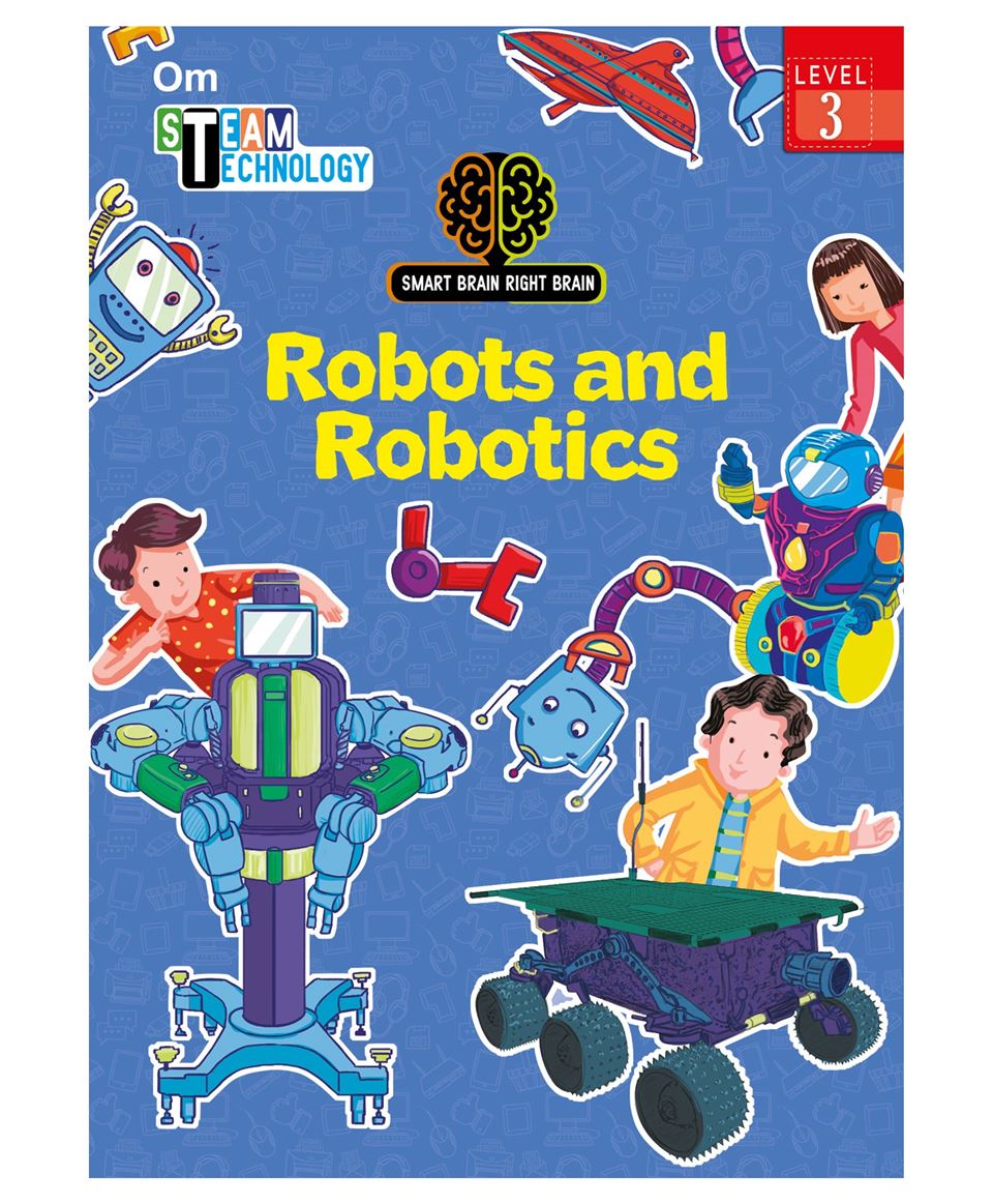 Robots and Robotics Series: Om STEAM Technology – Smart Brain Right Brain, Level 3 AUTHOR: MIDDLE (NOVEL)