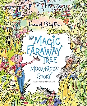 The Magic Faraway Tree: Moonface's Story Author: Enid Blyton Illustrator: Mark Beech (NOVEL)