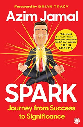 SPARK JOURNEY FROM SUCCESS TO SIGNIFICANCE BY AZIM JAMAL (NOVEL)