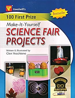 100 First Prize Make-It-Yourself Science Fair Projects Author: Glen Vecchione (NOVEL)