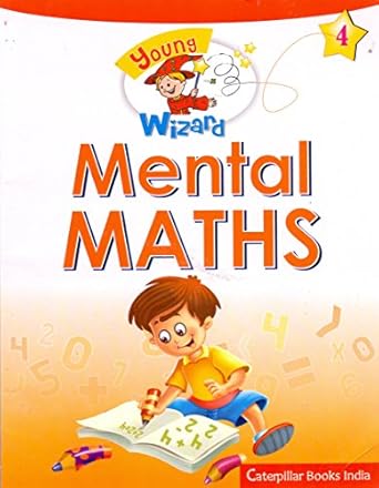 Young Wizard Mental Maths 4 Publisher: Caterpillar Books India (Novel)
