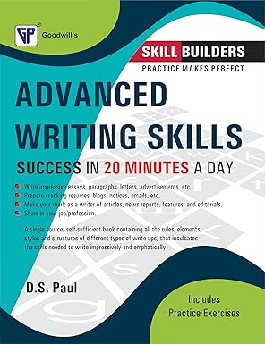 Advanced Writing Skills: Success in 20 Minutes a Day Author: D.S. Paul Publisher: Goodwill Publishing House (NOVEL)