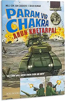 Param Vir Chakra: Arun Khetarpal Authors: Maj. Gen. Ian Cardozo & Rishi Kumar Publisher: Roli Books (NOVEL)