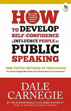 HOW TO DEVELOP SELF CONFIDENCE INFLUENCE PEOPLE BY PUBLIC SPEAKING AUTHOR: DALE CARNEGIE (NOVEL)