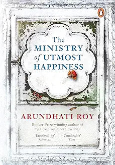 The Ministry of Utmost Happiness Author: Arundhati Roy (Novel)