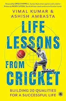 LIFE LESSON FROM CRICKET AUTHOR: VIMAL KUMAR & ASISH AMBASTA (Novel)