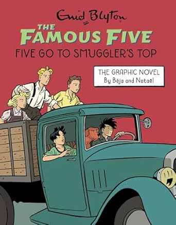 The Famous Five: Five Go to Smuggler's Top - The Graphic Novel Original Author: Enid Blyton Graphic Novel Adaptation: Béja and Nataël (NOVEL)