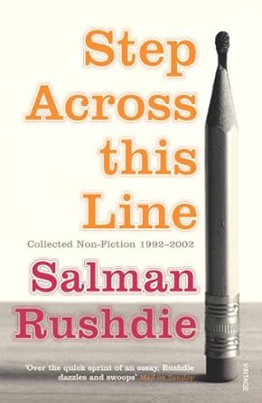 Step Across this Line By (author) SALMAN RUSHDIE , (Novel)