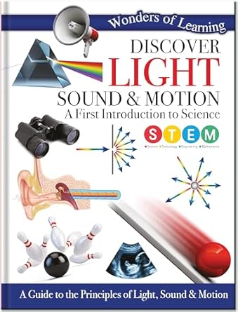 Discover Light, Sound & Motion Subtitle: A First Introduction to Science Series: Wonders of Learning Publisher: Igloo Books (NOVEL)