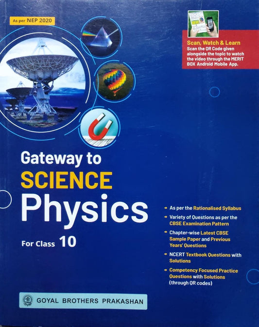 Gateway to Science Physics Class 10Class: Class 10 Board: CBSE Publisher: Goyal Brothers Prakashan