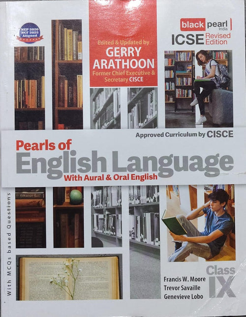 Pearls of English Language with Aural & Oral English Class IX – Francis W. Moore, Trevor Savaille, Genevieve LoboAuthor: Francis W. Moore, Trevor Savaille, Genevieve Lobo Edited & Updated by: Gerry Arathoon Class: Class IX