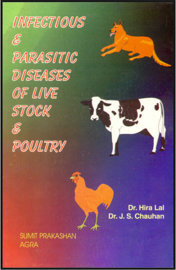 Infectious & Parasitic Diseases of Livestock & Poultry By: Dr Hira Lal & Dr J S Chauhan, Sumit Prakashan, medicorefresher Publication