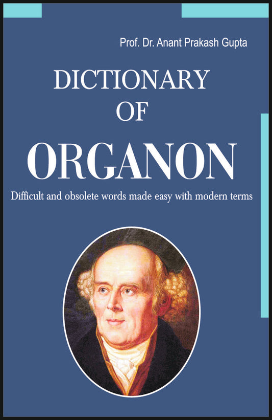DICTIONARY OF ORGANON By: Dr Anant Prakash Gupta, Sumit Prakashan, medicorefresher Publication