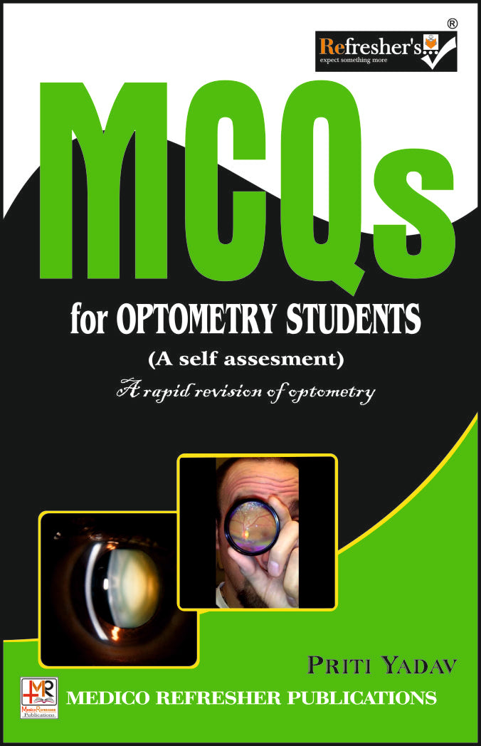 MCQs FOR OPTOMETRY STUDENTS By: PRITI YADAV, medicorefresher Publication