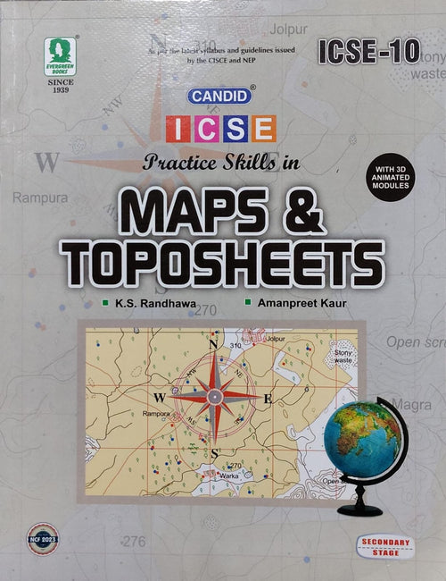 Practice Skills in Maps & ToposheetsAuthors: K.S. Randhawa, Amanpreet Kaur Class: Class 10 Board: ICSE Publisher: Evergreen Books