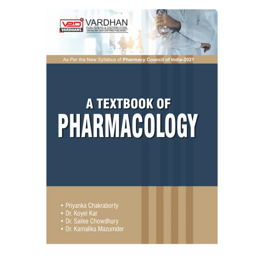 A Textbook of Pharmacology (E) Author: Dr Koyel Kar, Dr Kamalika Mazumder, Dr Sailee Chowdhury & Ms Priyanka Chakraborty ,  Publisher : Vardhan Publishers & Distributors