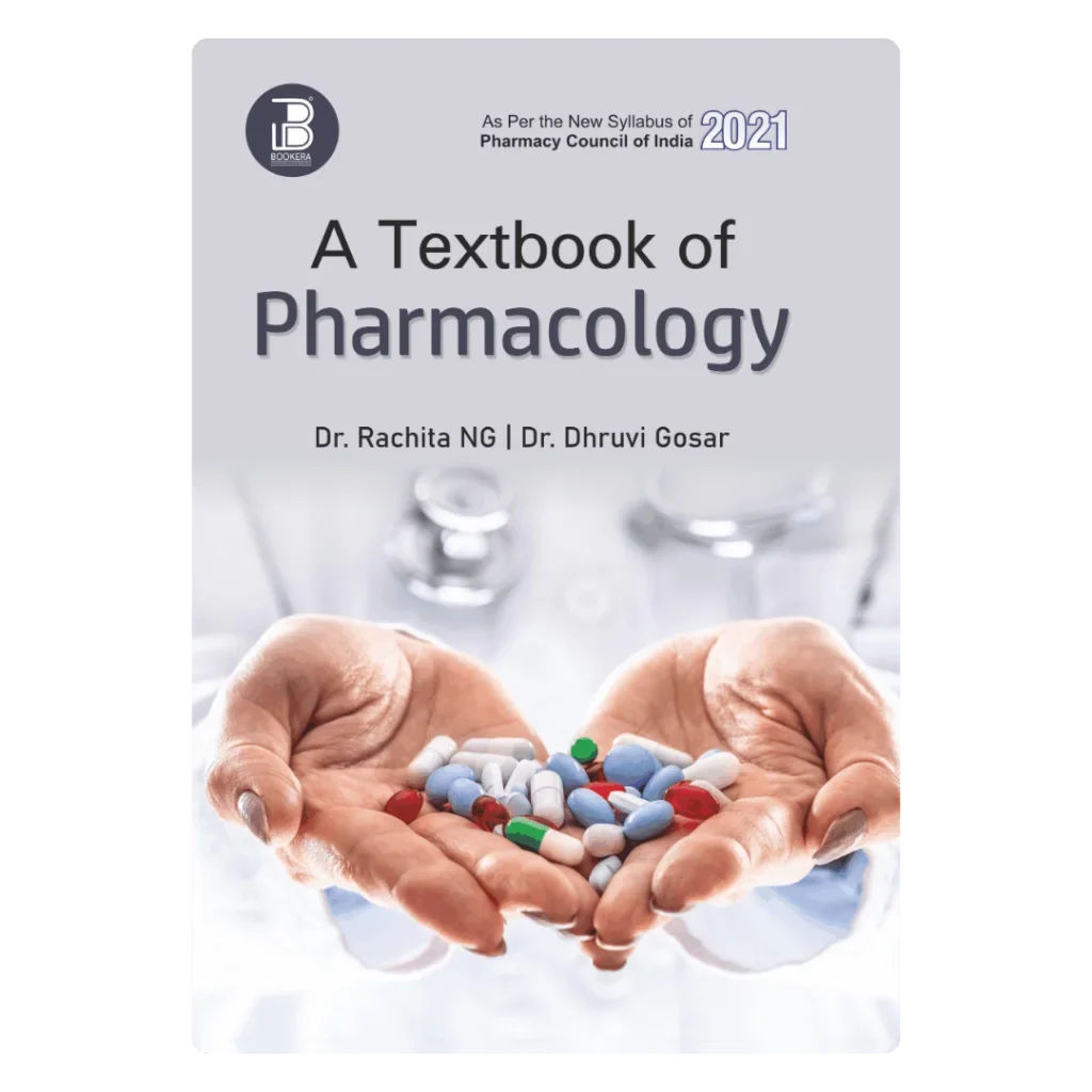 A Textbook of Pharmacology (E) Author: Dr. Rachita NG/Dr. Dhruvi Gosar , Publisher : Bookera Publishers & Distributors