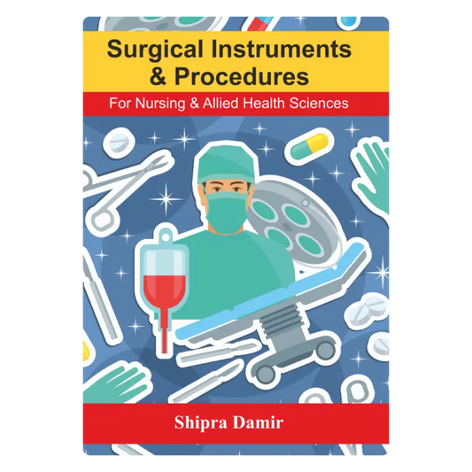 Surgical Instruments & Procedures (E) Author: Shipra Damir , Publisher  : Bookera Publishers & Distributors