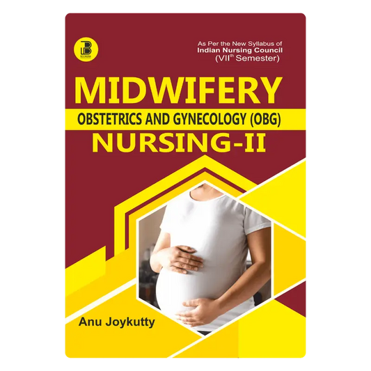 Midwifery (Obstetrics & Gynecology) Nursing-II (E) Author: Anu Joykutty , Publisher  : Bookera Publishers & Distributors
