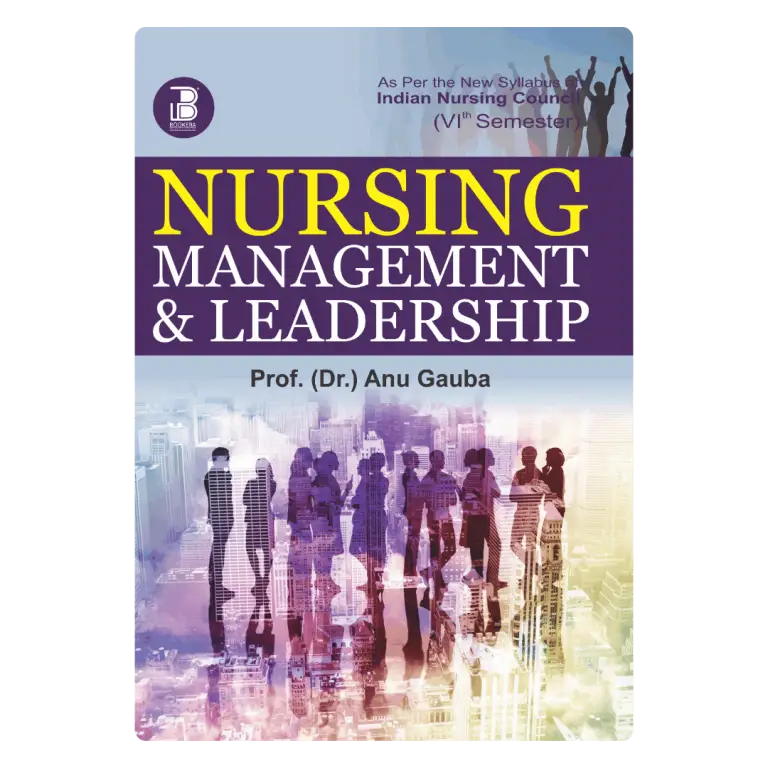 Nursing Management and Leadership (E) Author: Prof. (Dr.) Anu Gauba , Publisher  : Bookera Publishers & Distributors