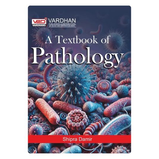 A Textbook of Pathology (E) Author: Shipra Damir , Publisher Vardhan Publishers & Distributors