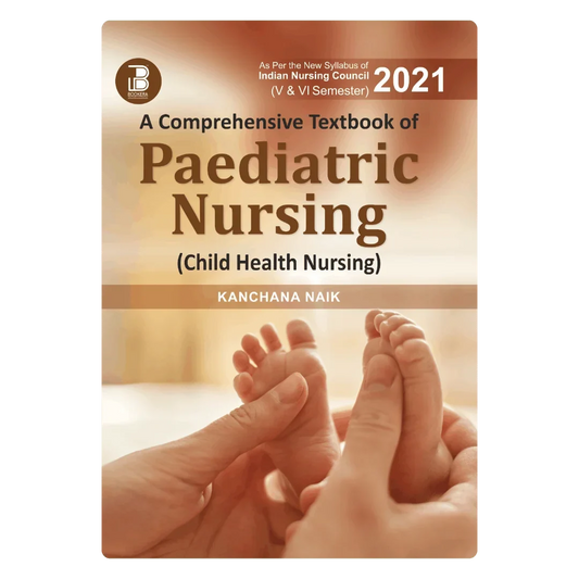 A Comprehensive Textbook of Paediatric Nursing (Child Health Nursing) (E) By Kanchana Naik , Publisher Bookera Publishers & Distributors
