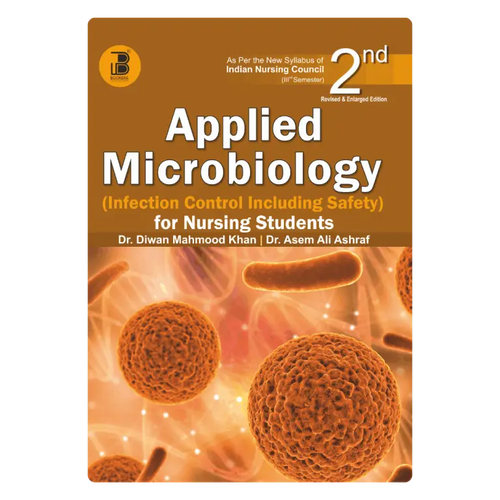 Applied Microbiology (Infection Control Including Safety) for Nursing Students (E) Author: Dr. Diwan Mehmood & Dr. Assem Ali , Publisher  : Bookera Publishers & Distributors