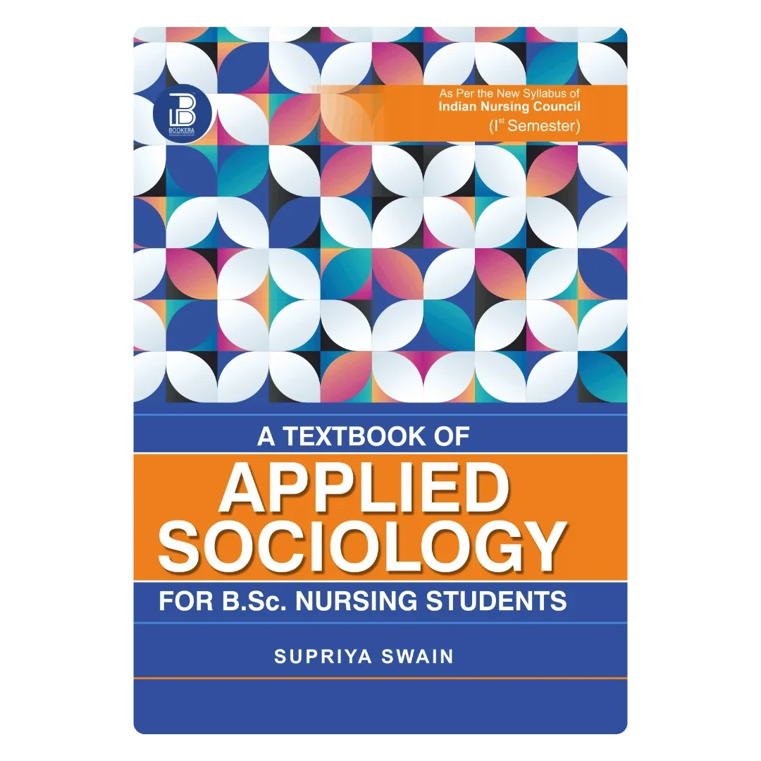 A Textbook of Applied Sociology for B.Sc. Nursing Students (E) By Supriya Swain ,  Publisher Bookera Publishers & Distributors
