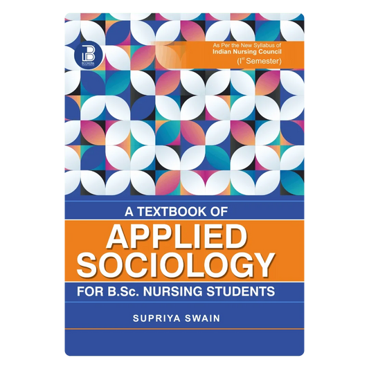 A Textbook of Applied Sociology for B.Sc. Nursing Students (E) By Supriya Swain ,  Publisher Bookera Publishers & Distributors