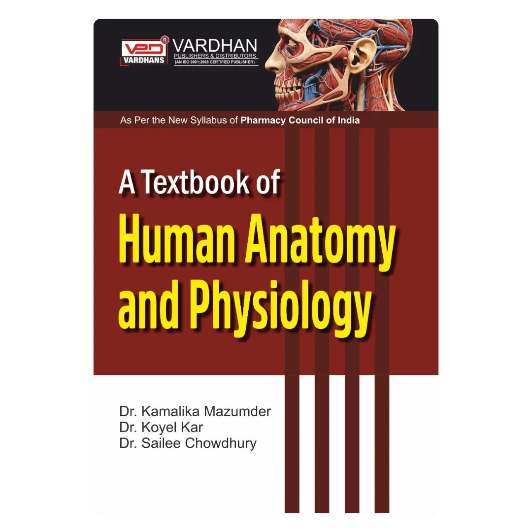 A Textbook of Human Anatomy & Physiology (E) Author: Dr Koyel Kar, Dr Sailee Chowdhury & Dr Kamalika Mazumder ,  Publisher : Vardhan Publishers & Distributors