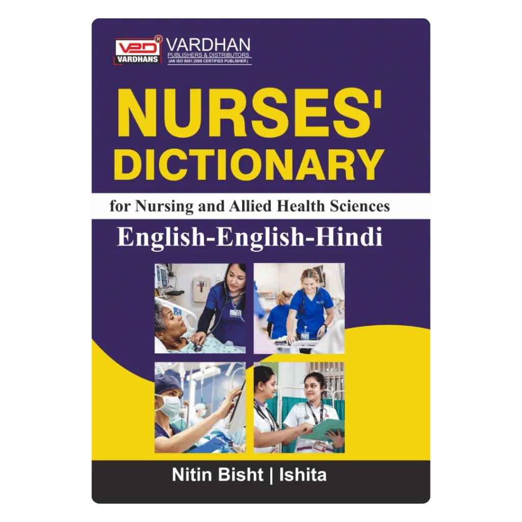 Nurses Dictionary (English-English-Hindi) Author: Nitin Bisht & Ishita , Publisher : Vardhan Publishers & Distributors