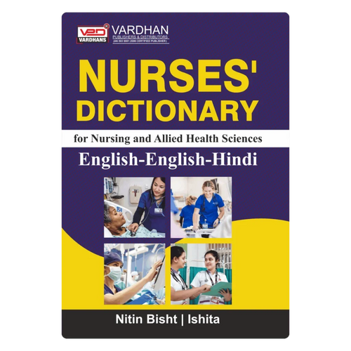 Nurses Dictionary (English-English-Hindi) Author: Nitin Bisht & Ishita , Publisher : Vardhan Publishers & Distributors