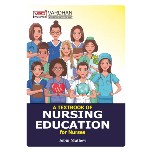A Textbook of Nursing Education for Nurses (E) Author: Mr. Jobin Mathew ,  Publisher : Vardhan Publishers & Distributors