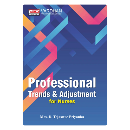 Professional Trends and Adjustment for Nurses (E) Author: Mrs. D. Tejaswee Priyanka ,  Publisher : Vardhan Publishers & Distributors