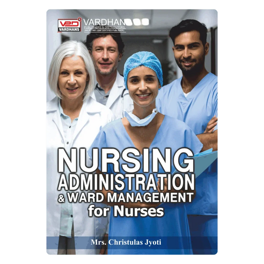 Nursing Administration & Ward Management for Nurses (E) Author: Mrs. Christulas Jyoti ,  Publisher : Vardhan Publishers & Distributors