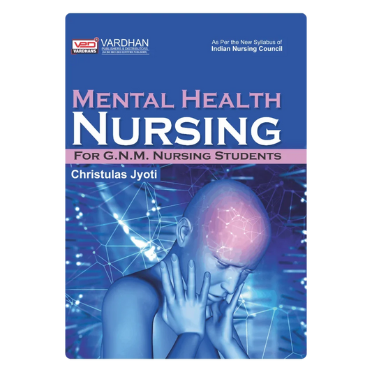 Mental Health Nursing for G.N.M. Nursing Students (E) Author: Mrs. Christulas Jyoti ,  Publisher : Vardhan Publishers & Distributors