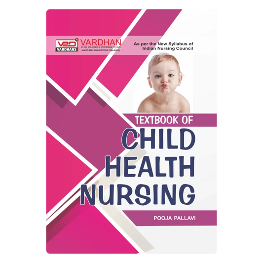 Textbook of Child Health Nursing (E) Author: Pooja Pallavi ,  Publisher : Vardhan Publishers & Distributors
