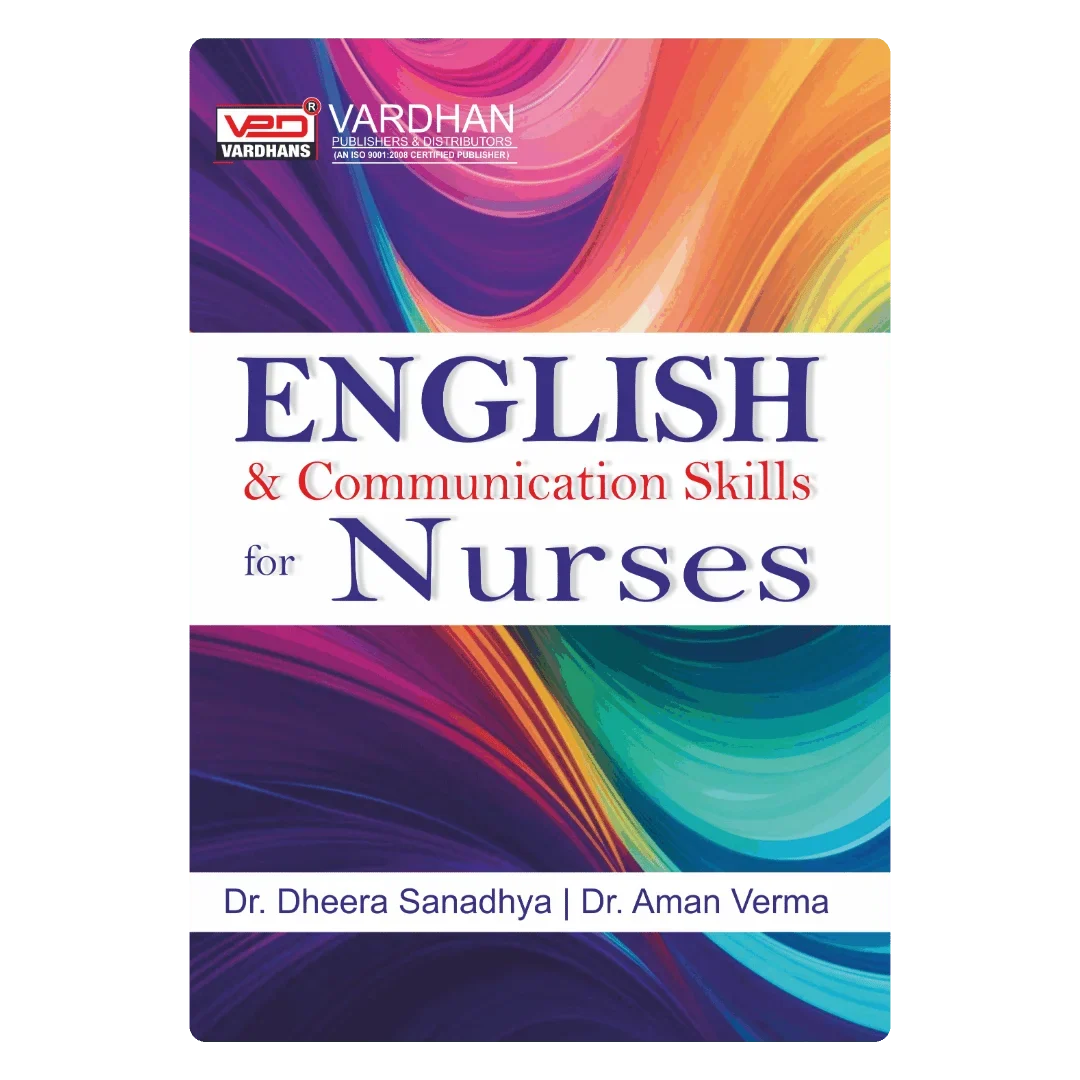 English and Communication Skills for Nurses (E) Author: Dr Aman Verma & Dr Dheerja Sandhya , Publisher : Vardhan Publishers & Distributors
