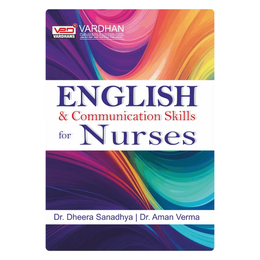 English and Communication Skills for Nurses (E) Author: Dr Aman Verma & Dr Dheerja Sandhya , Publisher : Vardhan Publishers & Distributors