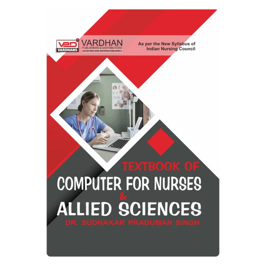 Textbook of Computer for Nurses (E) Author: Sudhakar Praduman Singh ,  Publisher : Vardhan Publishers & Distributors