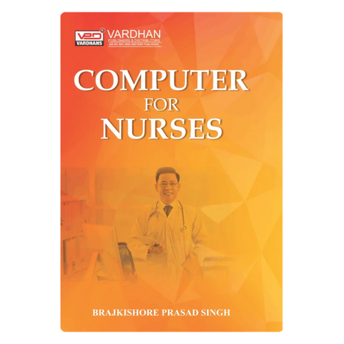 Computer for Nurses (E) Author: Brajkishore Prasad Singh , Publisher : Vardhan Publishers & Distributors