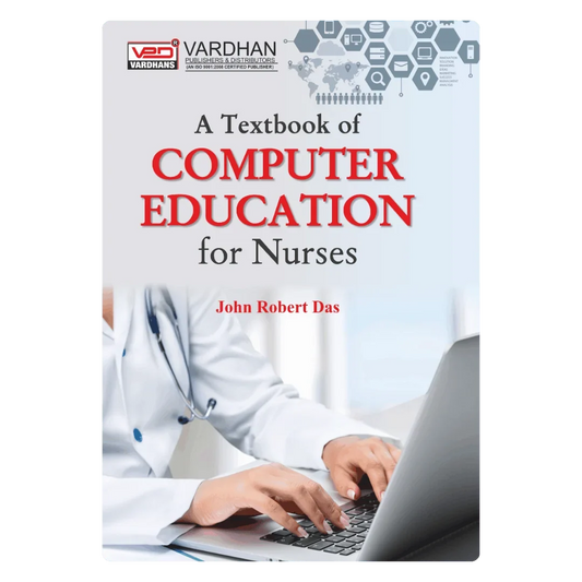 A Textbook of Computer Education for Nurses (E) Author: John Robert Das ,  Publisher : Vardhan Publishers & Distributors