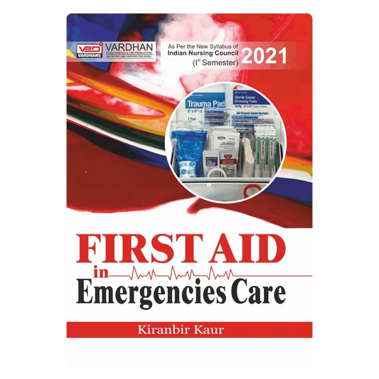 First Aid in Emergency Care (E) Author: Kiranbir Kaur , Publisher : Vardhan Publishers & Distributors