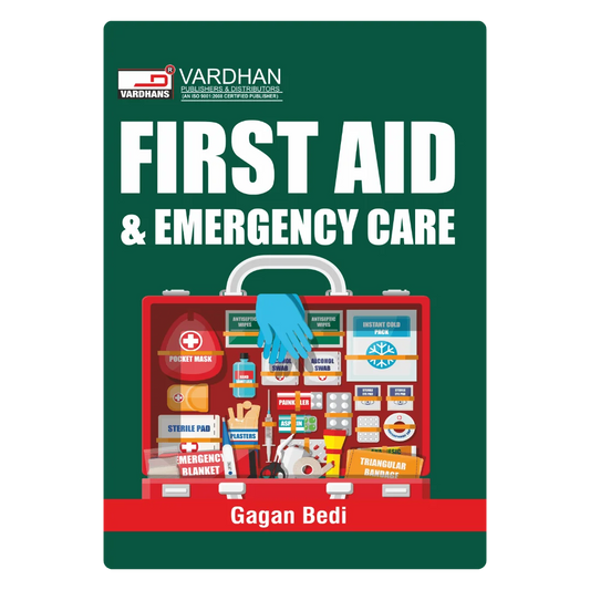 First Aid and Emergency Care (E) Author: Gagan Bedi , Publisher : Vardhan Publishers & Distributors
