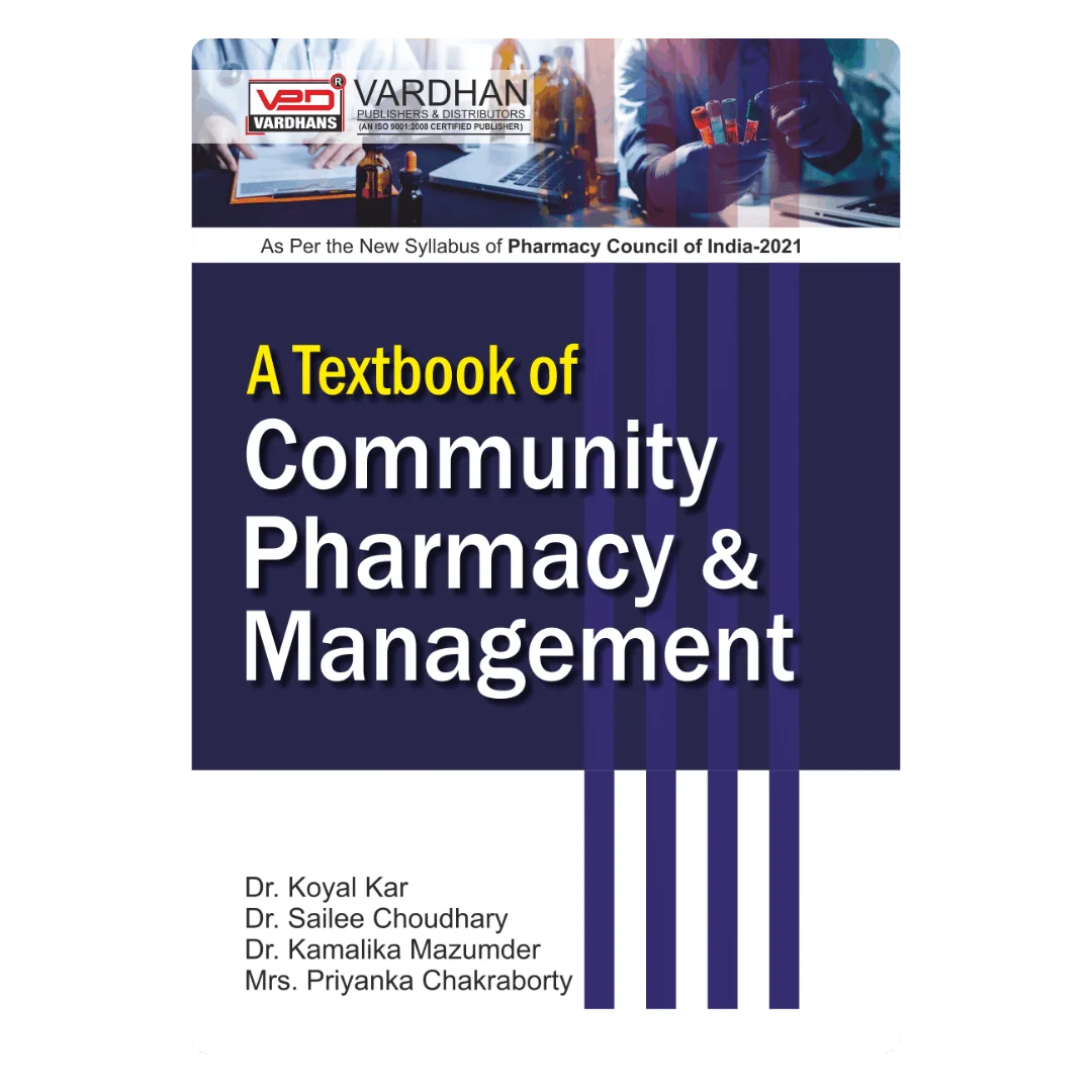 A Textbook of Community Pharmacy & Management (E) Author: Dr Koyel Kar, Dr Kamalika Mazumder, Dr Sailee Chowdhury & Ms Priyanka Chakraborty ,   Publisher : Vardhan Publishers & Distributors