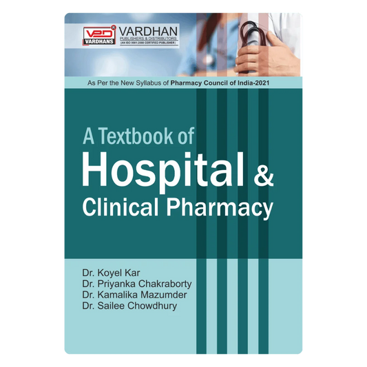 A Textbook of Hospital & Clinical Pharmacy (E) Author: Dr Koyel Kar, Dr Kamalika Mazumder, Dr Sailee Chowdhury & Ms Priyanka Chakraborty ,  Publisher : Vardhan Publishers & Distributors