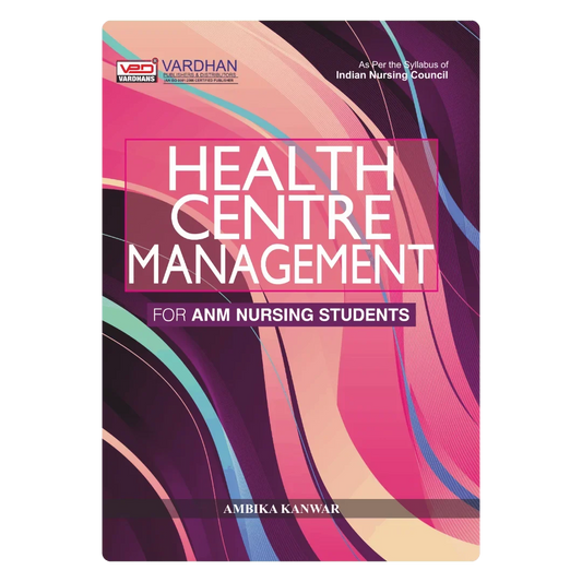 Health Centre Management for A.N.M. Nursing Students (E) Author: Ambika Kanwar ,  Publisher : Vardhan Publishers & Distributors