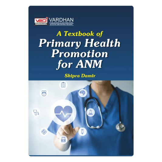 Primary Health Promotion for A.N.M. (E) Author: Shipra Damir ,  Publisher : Vardhan Publishers & Distributors