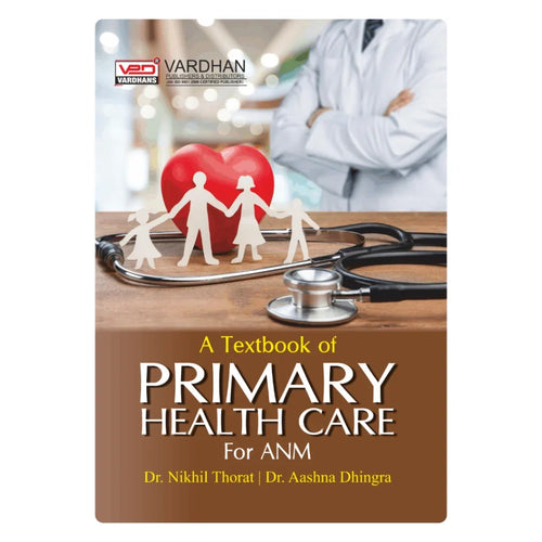 Primary Health Care for A.N.M. (E) Author: Dr. Nikhil Thorat & Dr Aashna Dhingra ,  Publisher : Vardhan Publishers & Distributors